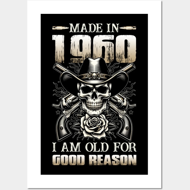 Made In 1960 I'm Old For Good Reason Wall Art by D'porter